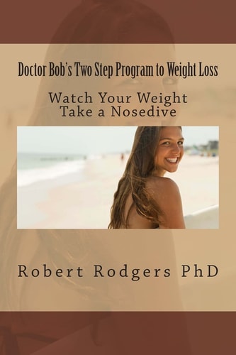 Doctor Bob's Two Step Program to Weight Loss Watch Your Weight Take a Nosedive