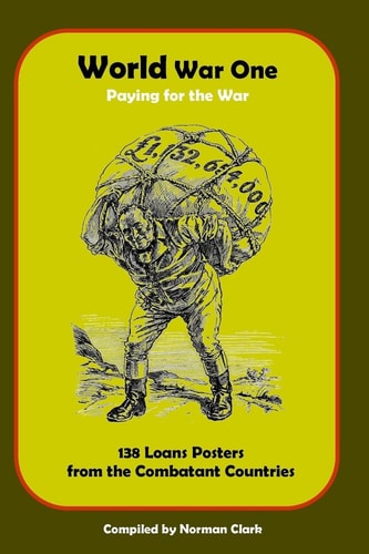 World War One Paying for the War 138 Loans Posters from Combatant Countries