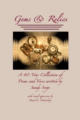 Gems and Relics A Forty Year Collection of Poems and Verse Written by Sandy Serge