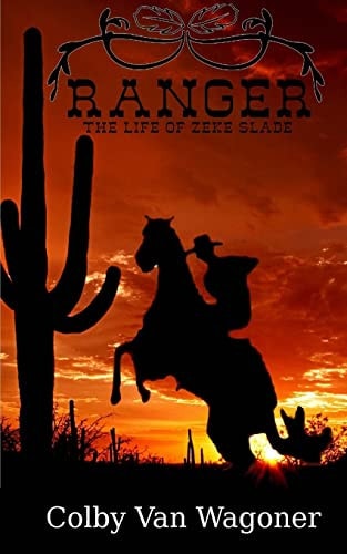 Ranger - The Life of Zeke Slade - Book One The Life of Book Slade Book Series