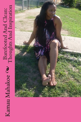 Barefooted and Clean Thoughts and Inspiration