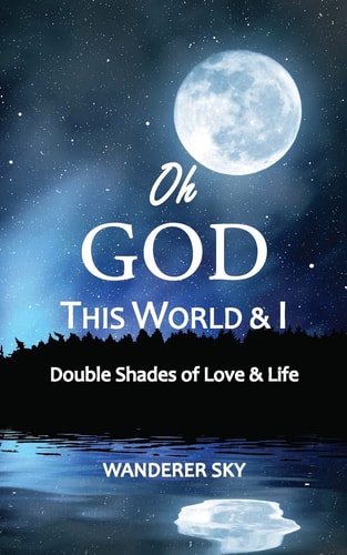 Oh God This World and I Double Shades of Love and Life