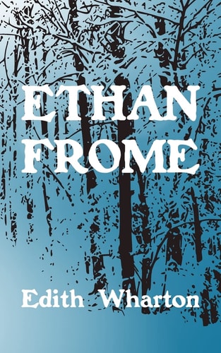 Ethan Frome Original and Unabridged