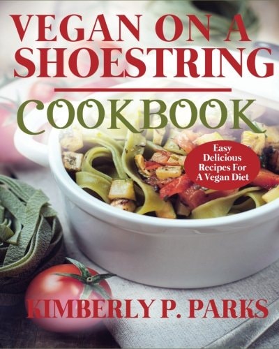 Vegan on a Shoestring Cookbook Easy Delicious Recipes for a Vegan Diet