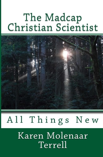 The Madcap Christian Scientist All Things New