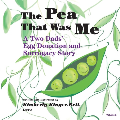 The Pea That Was Me A Two Dads' Egg Donation and Surrogacy Story