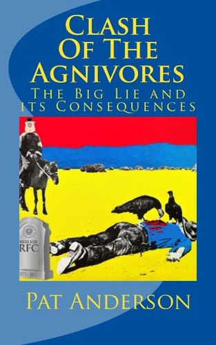Clash of the Agnivores The Big Lie and Its Consequences