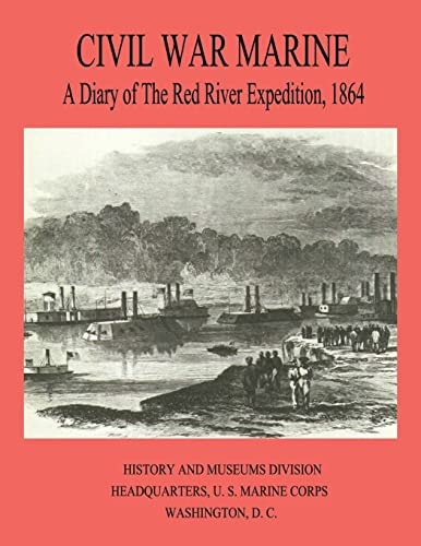 Civil War Marine A Diary of The Red River Expedition, 1864