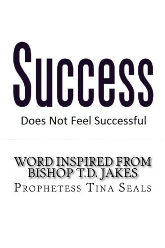 Success Does Not Feel Successful - Word Inspired by Bishop Jakes