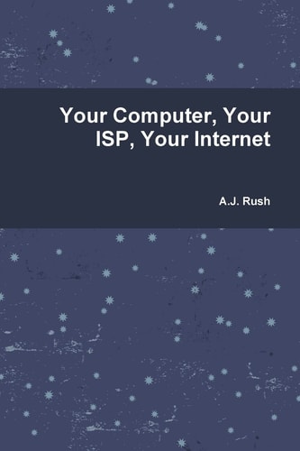 Your Computer, Your ISP And Your Internet