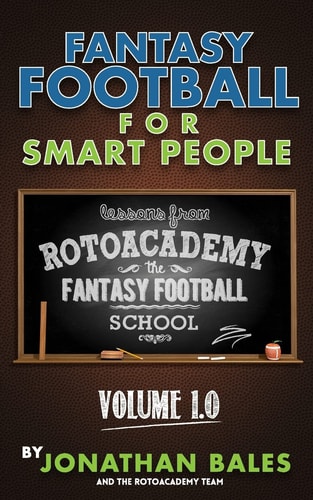 Fantasy Football for Smart People Lessons from RotoAcademy (Volume 1.0)