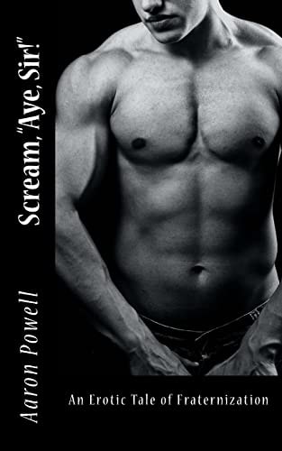Scream, "Aye, Sir!" An Erotic Tale of Fraternization