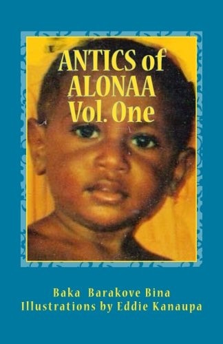 Antics of Alonaa Volume One Six Antics of Alonaa; Lapun Alonaa and His Lost Luno Pai; The Milo Feast; The Great Tomato Hunt; TinPis Potty Extraordinaire; Head Chook-Chook; Ghulo Ghai'i Kai-ii; Plus Lyrics to a Traditional Ballad 'Ghulo Sipaki'..