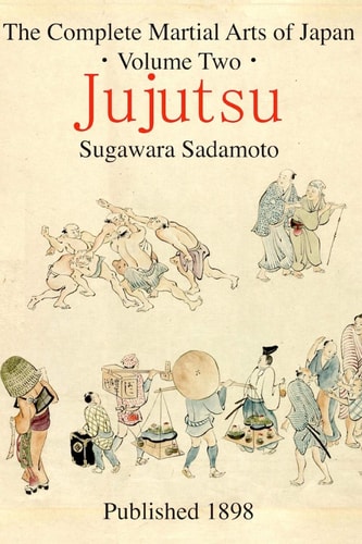 The Complete Martial Arts of Japan Volume Two Jujutsu