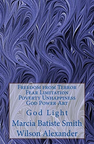 Freedom from Terror Fear Limitation Poverty Unhappiness God Power Art God Light
