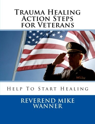 Trauma Healing Action Steps for Veterans Help To Start Healing