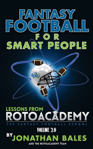 Fantasy Football for Smart People Lessons from RotoAcademy (Volume 2.0)