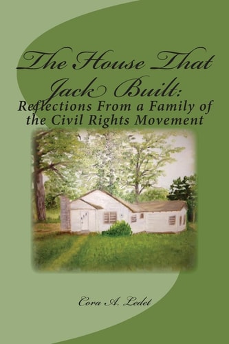 The House That Jack Built : Reflections From a Family of the Civil Rights Movement