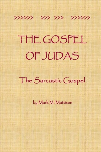 The Gospel of Judas The Sarcastic Gospel