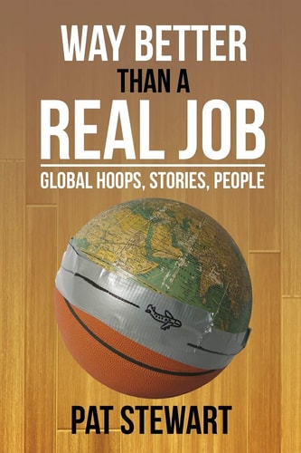 Way Better Than a Real Job Global Hoops, People, Stories