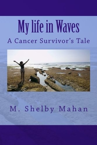 My Life in Waves A Cancer Survivor's Tale
