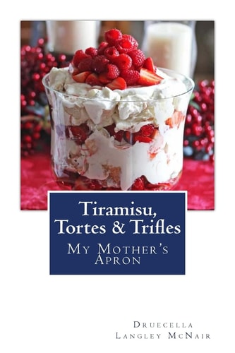 Tiramisu, Tortes and Trifles My Mother's Apron
