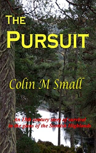 The Pursuit An 18th Century Story of Survival in the Glens of the Scottish Highlands