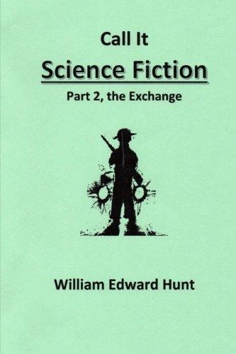 Call It Science Fiction Part 2, the Exchange