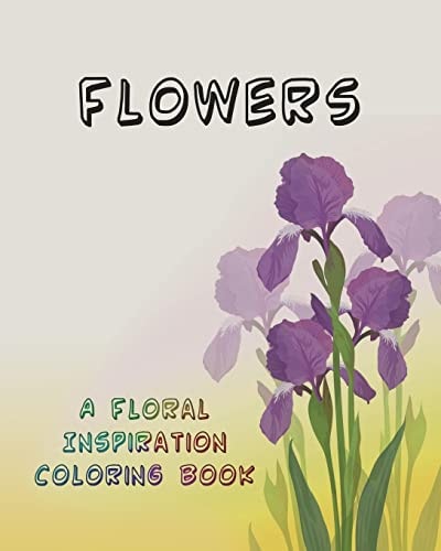 Flowers A Floral Inspiration Coloring Book