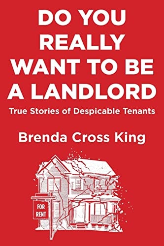 Do You Really Want To Be A Landlord True Stories of Despicable Tenants