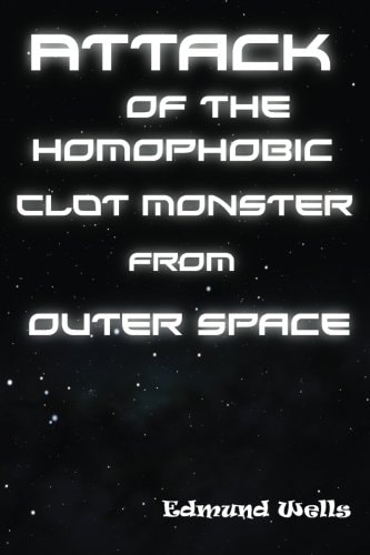 Attack of the Homophobic Clot Monster from Outer Space