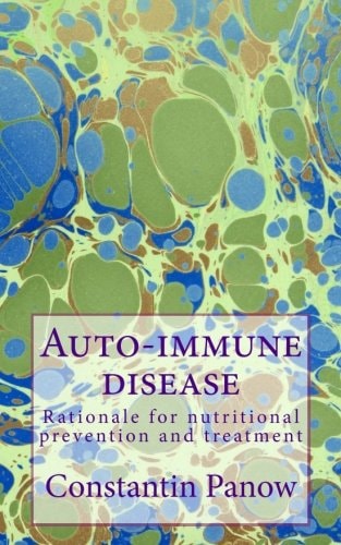 Auto-Immune Disease Rationale for Nutritional Prevention and Treatment