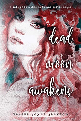 Dead Moon Awakens A Tale of Cherokee Myth and Celtic Magic