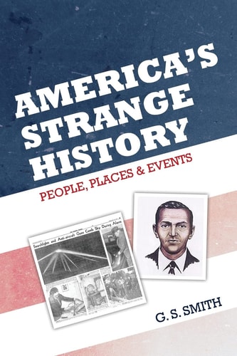 America's Strange History People, Places and Events