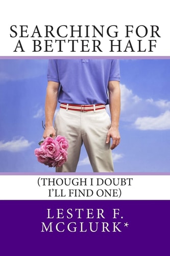 Searching for a Better Half (Though I Doubt I'll Find One)