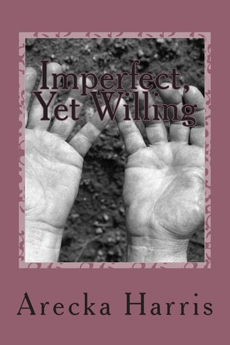 Imperfect, Yet Willing