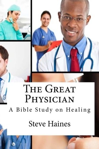 The Great Physician A Bible Study on Healing