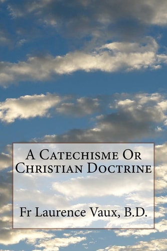 A Catechisme Or Christian Doctrine