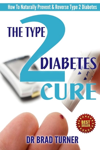 The Type 2 Diabetes Cure How to Naturally Prevent and Reverse Type 2 Diabetes
