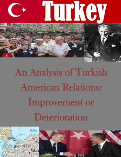 An Analysis of Turkish American Relations Improvement Or Deterioration