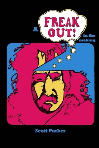 A "Freak Out" in the Making The True Story of Rock's First Concept Album