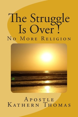 The Struggle Is Over! No More Religion