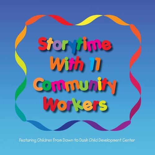 Storytime with 11 Community Workers Featuring Children from Dawn to Dusk Child Development Center
