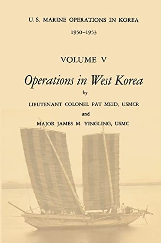 U. S. Marine Operations in Korea, 1950-1953 Volume V - Operations in West Korea