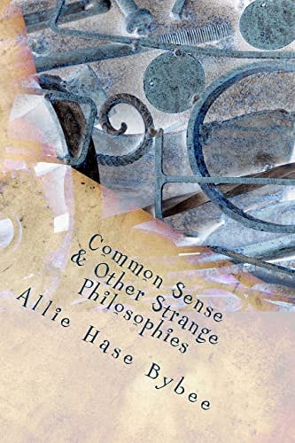 Common Sense and Other Strange Philosophies