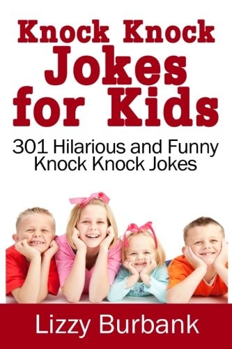 Knock Knock Jokes for Kids 301 Hilarious and Funny Knock Knock Jokes