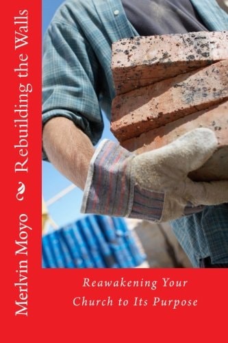 Rebuilding the Walls Reawakening Your Church to Its Purpose