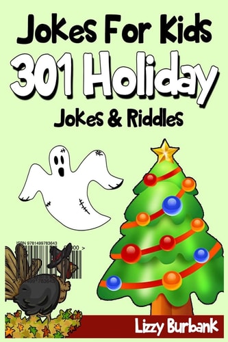 Jokes for Kids 301 Funny Holiday Jokes and Riddles