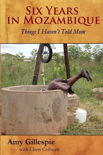 Six Years in Mozambique Things I Haven't Told Mom