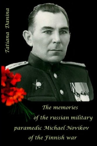 The Memories of the Russian Military Paramedic Michael Novikov of the Finnish Wa